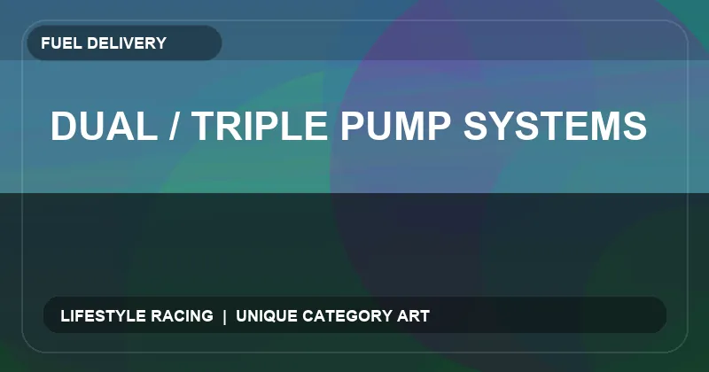 Dual / Triple Pump Systems